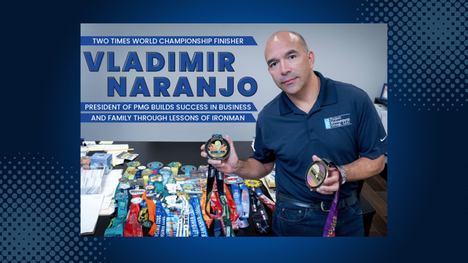 Vladimir Naranjo, President of PMG, Builds Success in Business and Family Through Lessons of Ironman